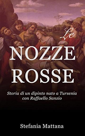 Le Nozze Rosse: Storia di un dipinto nato a Tursenia - con Raffaello Sanzio